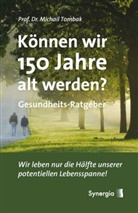 Michail Tombak - Können wir 150 Jahre alt werden?