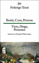 Federigo Tozzi, Christoph Wilhelm Aigner - Bestie, Cose, Persone Tiere, Dinge, Menschen. Bestie, Cose, Persone