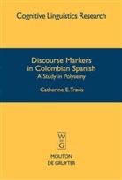 Catherine Travis, Catherine E Travis, Catherine E. Travis - Discourse Markers in Colombian Spanish