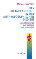 JÃ¼rgen SchÃ¼rholz, Jürgen Schürholz, Markus Treichler - Das Therapieangebot in der Anthroposophischen Medizin