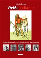 Marin Trenk - Weiße Indianer