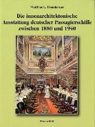 Matthias L. Trennheuser - Die innenarchitektonische Ausstattung deutscher Passagierschiffe zwischen 1880 und 1940