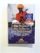 Ilija Trojanow - Der Sadhu an der Teufelswand