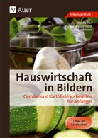 Michael Hartl, Michaela Hartl, Nadin Lohmann, Nadine Lohmann, Christa Troll - Hauswirtschaft in Bildern: Gemüse vorbereiten für Anfänger