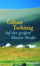 Galsan Tschinag - Auf der großen blauen Straße