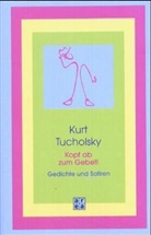 Kurt Tucholsky - Kopf ab zum Gebet!