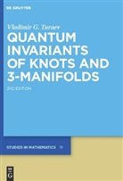 Vladimir G. Turaev - Quantum Invariants of Knots and 3-Manifolds