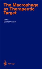 S. Gordon, Siamo Gordon, Siamon Gordon - The Macrophage as Therapeutic Target