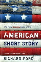 Richard Ford - The New Granta Book of the American Short Story