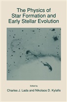 N. D. Kylafis, N.D. Kylafis, Charles J. Lada - The Physics of Star Formation and Early Stellar Evolution