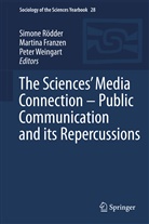 Martin Franzen, Martina Franzen, Simone Rödder, Peter Weingart - The Sciences' Media Connection -Public Communication and its Repercussions