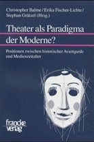 Christopher Balme, Erik Fischer-Lichte, Erika Fischer-Lichte, Stephan Grätzel - Theater als Paradigma der Moderne?