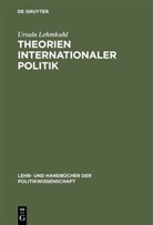 Ursula Lehmkuhl - Theorien Internationaler Politik