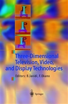 Bahra Javidi, Bahram Javidi, Okano, Okano, Fumio Okano - Three-Dimensional Television, Video, and Display Technologies