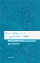 Hartmu Lehmann, Hartmut Lehmann - Transatlantische Religionsgeschichte
