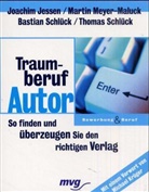 Joachim Jessen, Martin Meyer-Maluck, Bastian Schlück - Traumberuf Autor