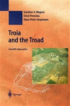 Erns Pernicka, Ernst Pernicka, Hans-Peter Uerpmann, Günther A. Wagner - Troia and the Troad