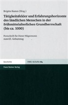 Brigitte Kasten - Tätigkeitsfelder und Erfahrungshorizonte des ländlichen Menschen in der frühmittelalterlichen Grundherrschaft (bis ca. 1000)