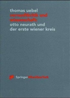 Thomas Uebel - Vernunftkritik und Wissenschaft, Neurath und der Erste Wiener Kreis