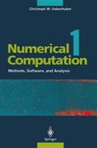 Christoph W. Überhuber, Christoph W Ueberhuber, Christoph W. Ueberhuber - Numerical Computation. Vol.1