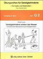 Rudolf Lause, Susanne Dank - Übungsreihen für Geistigbehinderte - Sport - G.2: Geistigbehinderte erleben das Wasser