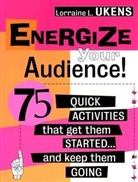 Ll Ukens, Lorraine L Ukens, Lorraine L. Ukens, Ukens Lorraine L. - Energize Your Audience!