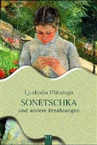Ljudmila Ulitzkaja - Sonetschka und andere Erzählungen