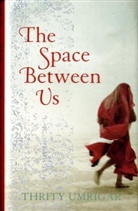 Thirty Umrigar, Thrity Umrigar - The Space Between US