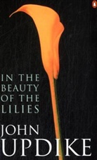 John Updike - In the Beauty of the Lilies