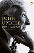 John Updike - More Matter