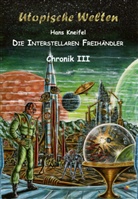 Hans Kneifel - Utopische Welten - 21: Die Interstellaren Freihändler. Chronik.3