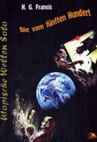 H. G. Francis - Utopische Welten Solo - 10: Die vom fünften Hundert