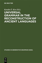 Katali É Kiss, Katalin É Kiss, Katalin ¿ Kiss, Katalin E. Kiss, Katalin É. Kiss - Universal Grammar in the Reconstruction of Ancient Languages