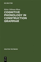 Riitta Välimaa-Blum - Cognitive Phonology in Construction Grammar