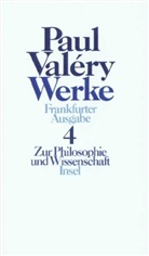 Paul Valery - Werke, Frankfurter Ausgabe - Bd.4: Zur Philosophie und Wissenschaft