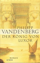 Philipp Vandenberg - Der König von Luxor
