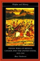 B. Vandervort, Bruce Vandervort, Bruce (Virginia Military Institute Vandervort, Vandervort Bruc - Indian Wars of Canada, Mexico and the United States, 1812-1900