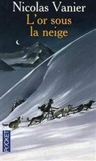 Nicolas Vanier - L'or sous la neige
