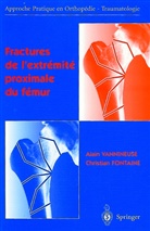 Alain Vannineuse, Christian Fontaine, Christian Fontaine, Christian (1953-....) Fontaine, Alain Vannineuse, Vannineuse A. - Fractures de l'extrémité proximale du fémur