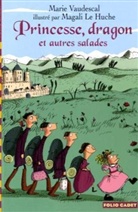 Magali Le Huche, Marie Vaudescal - Princesse, dragon et autres salades...