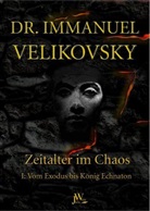 Immanuel Velikovsky - Zeitalter im Chaos - 1: Vom Exodus bis König Echnaton