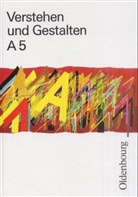 Dieter Mayer, Gerhard Schoebe - Verstehen und Gestalten, Ausgabe A - 5: 5. Jahrgangsstufe