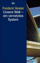 Frederic Vester - Unsere Welt, ein vernetztes System