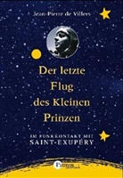 Jean-Pierre de Villers - Der letzte Flug des Kleinen Prinzen