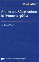 Tamara Visser - Antike und Christentum in Petrarcas 'Africa'