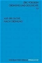 Eric Voegelin, Paul Caringella, Dietma Herz, Dietmar Herz, Peter J Opitz u a, Peter J. Opitz... - Ordnung und Geschichte - 10: Auf der Suche nach Ordnung
