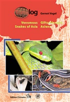 Gernot Vogel - Giftschlangen Asiens. Venomous Snakes of Asia