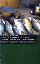 Johannes Vogel - Das Handbuch der tierischen Notnahrung