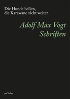 Werner Oechslin, Mart Steinmann, Adolf M Vogt, Adolf M. Vogt, Adolf Max Vogt, Werner Oechslin - Die Hunde bellen, die Karawane zieht weiter