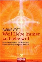 Sabine Vogt - Weil Liebe immer zu Liebe will